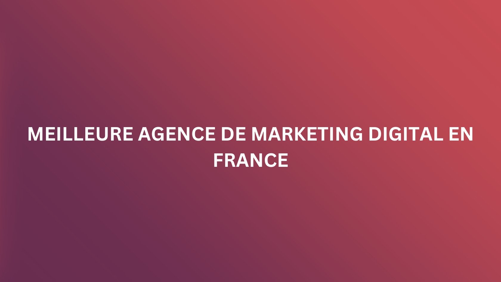 meilleure agence de marketing digital en france
